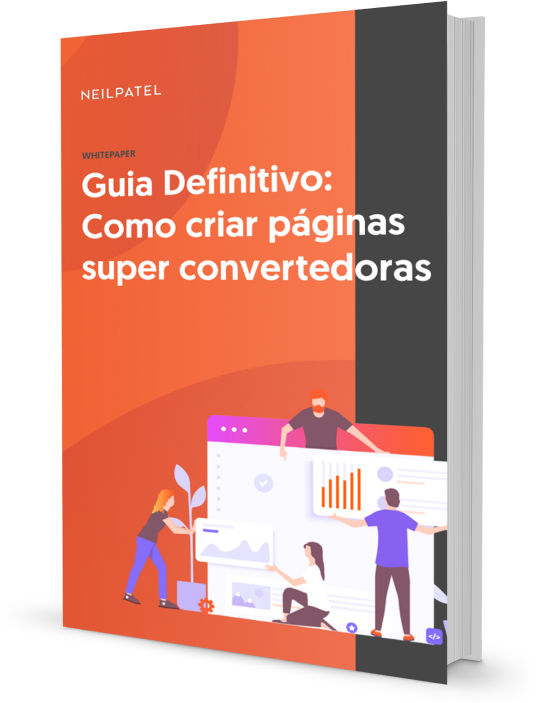 Guia Definitivo: Como criar páginas super convertedoras - Neil Patel Brasil